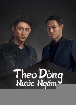 Xem phim Theo Dòng Nước Ngầm