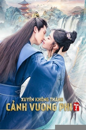 Xem phim Xuyên Không Thành Cảnh Vương Phi (Phần 2)